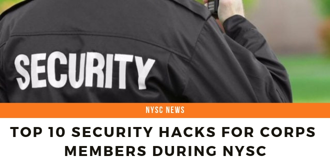 Top 10 Security Hacks For Corps Members During NYSC