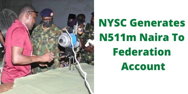 NYSC Generates N511m Naira To Federation Account