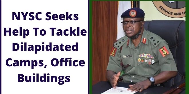 NYSC Seeks Help To Tackle Dilapidated Camps, Office Buildings