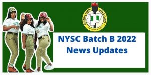 NYSC Batch B 2022 Updates
