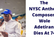 The NYSC Anthem Composer, Wole Adetiran Dies At 74
