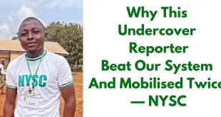 Why Undercover Reporter Beat Our System And Mobilised Twice — NYSC